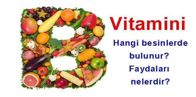 B Vitamini Nedir? Hangi Besinlerde Bulunur? Faydaları Ve Eksikliği