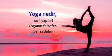 Yoga nedir? Nasıl yapılır? Sağlığa faydaları nelerdir?