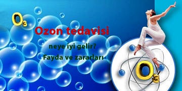 Ozon tedavisi nedir? Hangi hastalıklara iyi gelir? Faydaları ve zararları